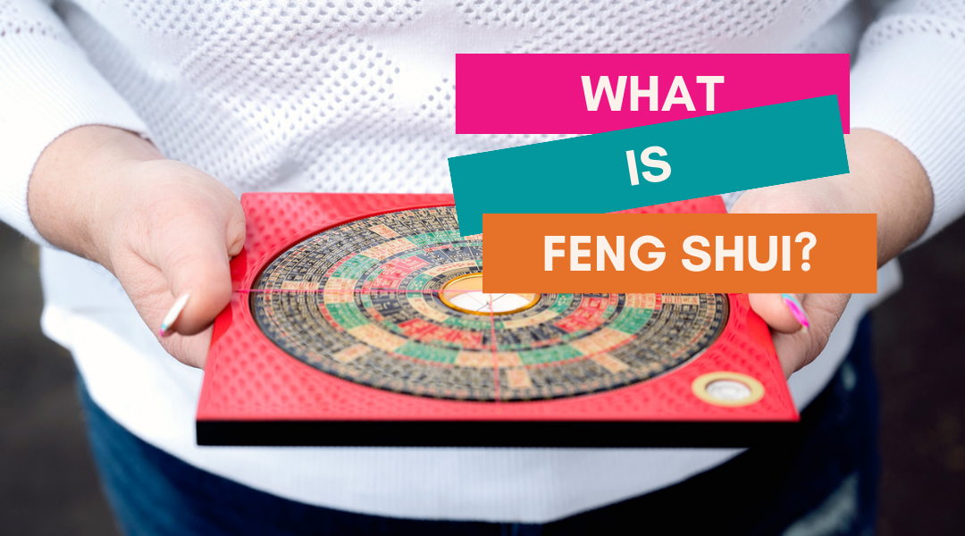 WHAT IS FENG SHUI